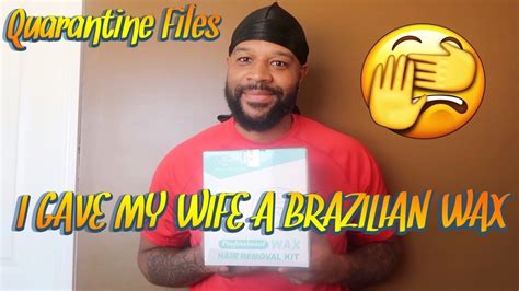 I Gave My Wife A Brazilian Wax During Quarantine Youtube