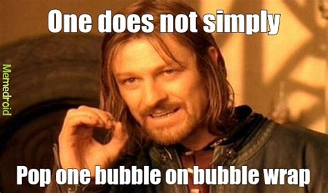 Bubble Wrap Meme By Cnrxdance Memedroid