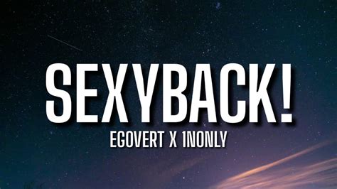 Egovert X 1nonly Sexyback Lyrics Prod Dustin Youtube