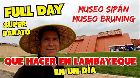 Lambayeque ¿quÉ Hacer En Un DÍa Full Day En Lambayeque Chiclayo