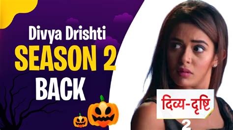 Divya Drishti Season 2 Launch Date And Cast Divya Drishti Season 2 All The Updates And
