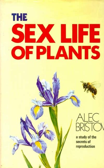 The Sex Life Of Plants Alec Bristow