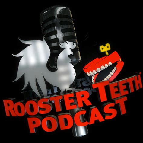 Rooster Teeth Podcast Rooster Teeth Podcast Rooster Teeth Podcasts