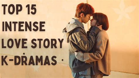 Top 15 Best Korean Drama With Intense Love Story Youtube