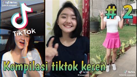 kompilasi tiktok cantik anya anjani yang lagi viral 😅😅😅 tik tok indonesia part 2 youtube