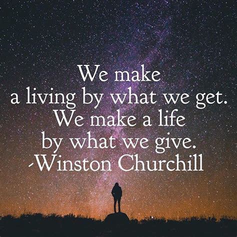 Whatever is bringing you down, get rid of it. We make a living by what we get. We make a life by what we ...