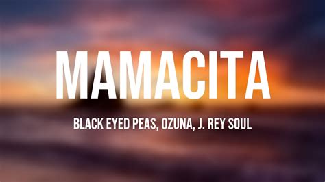 mamacita black eyed peas ozuna j rey soul letra youtube