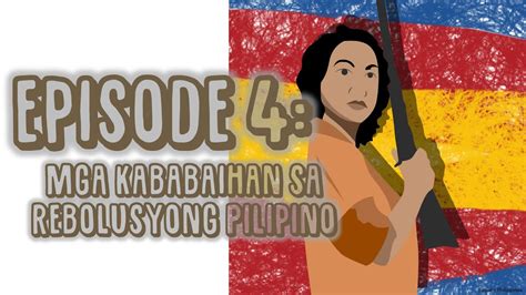 Araling Panlipunan 6 Episode 4 Mga Kababaihan Sa Himagsikang Pilipino