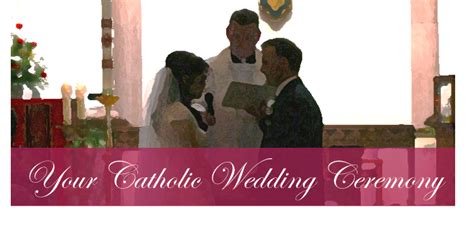 Understanding Your Catholic Wedding Ceremony The Catholic Wedding