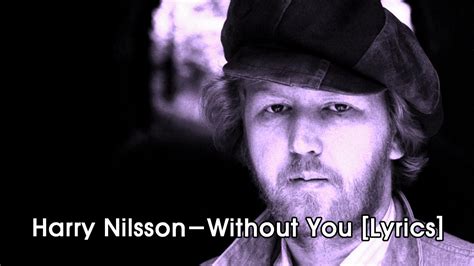 Harry Nilsson Without You Lyrics Unforgettable Song Harry Nilsson