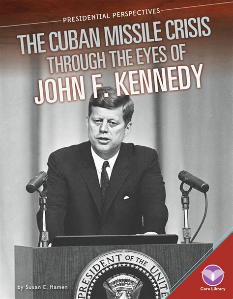 Cuban Missile Crisis Through The Eyes Of John F Kennedy Abdo