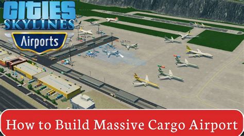 How To Build Mega Cargo Terminal Using The New Cities Skylines Airport Dlc Youtube In
