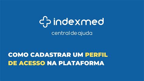 Como Cadastrar Um Perfil De Acesso Na Plataforma Indexmed YouTube