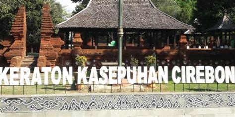 Jejak Sejarah Dan Masa Kejayaan Keraton Kasepuhan Cirebon