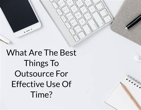 What Are The Best Things To Outsource For Effective Use Of Time