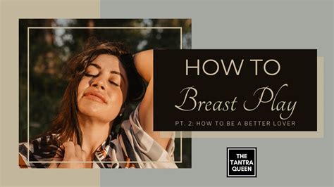How To Breast Play Part Two And How To Be A Better Lover Youtube