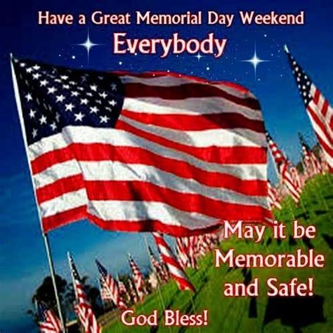 Have A Great Memorial Day Weekend Everybody Pictures Photos And
