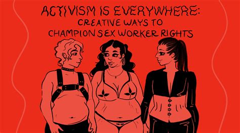 Activism Is Everywhere Ways To Champion Sex Worker Rights