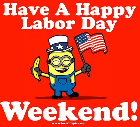 Have A Happy Labor Day Weekend Pictures Photos And Images For