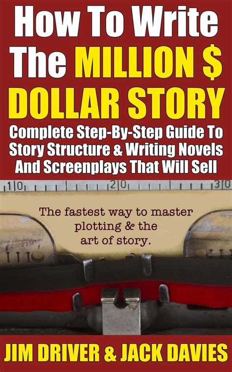 Read How To Write The Million Dollar Story Complete Step By Step Guide To Story Structure