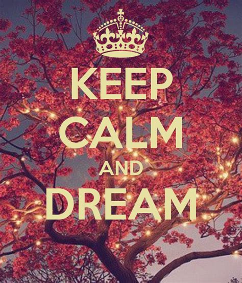 Keep Calm And Dream Keep Calm Wallpaper Calm Quotes Keep Calm