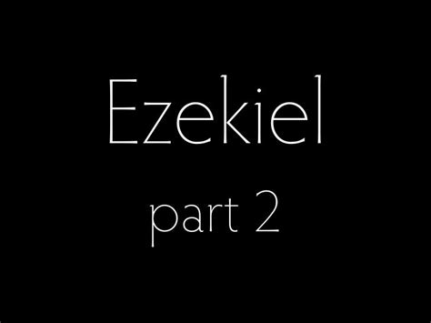 Bibleculture 2012 Ezekiel 2 Chapters 3 13