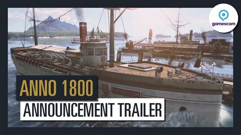 Anno 1800 Official Announcement Trailer Gamescom 2017 Youtube