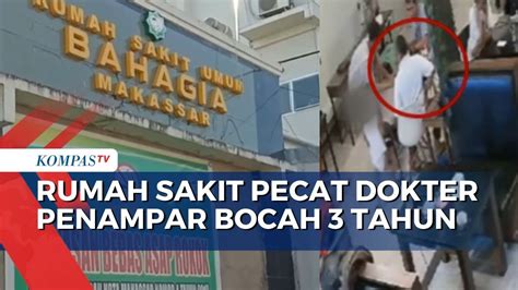 Rsu Bahagia Makassar Pecat Dokter Penampar Bocah 3 Tahun Youtube