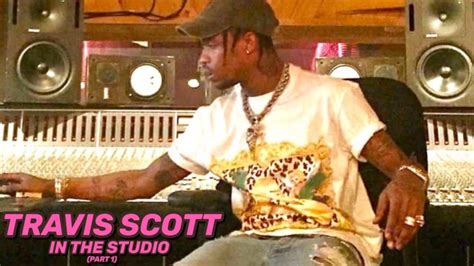 Travis Scott In The Studio Part 1 Youtube
