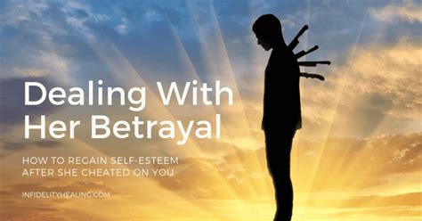 Dealing With Betrayal How To Regain Self Esteem After She Cheated On You