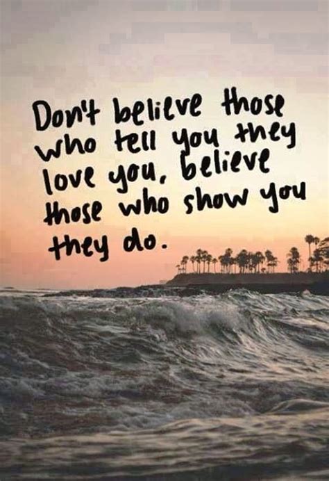 Dont Believe Those Who Tell You They Love You Quotes