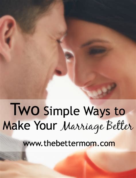 Two Simple Ways To Make Your Marriage Better — The Better Mom