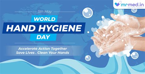All You Need To Know About World Hand Hygiene Day Mrmed