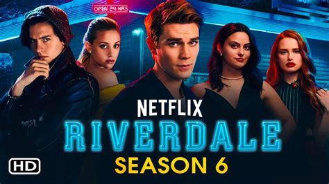 Riverdale Season 6 Release Date On Netflix Wttspod