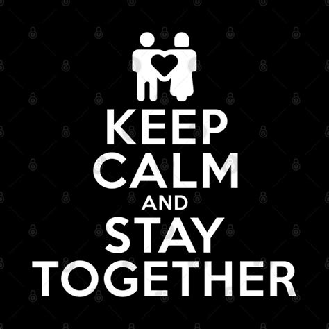 Keep Calm And Stay Together Relationship Phone Case Teepublic