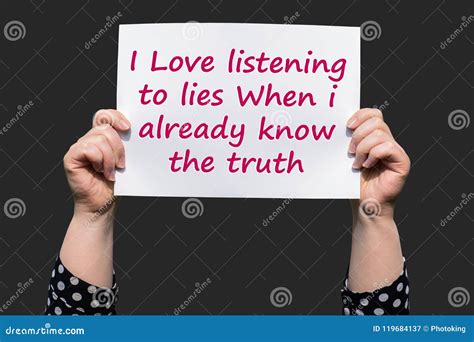 I Love Listening To Lies When I Already Know The Truth Stock Image