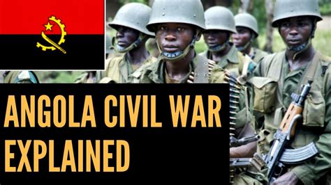A Brief Explanation Of Angolas Civil War African Biographics Youtube