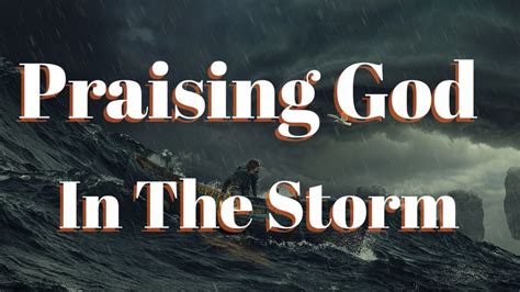 Praising God In The Storm Recap Youtube