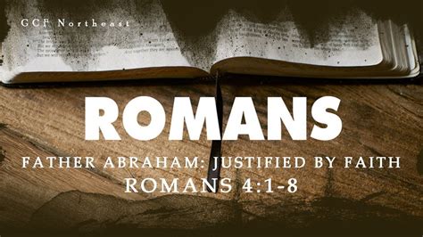 Father Abraham Justified By Faith Romans 41 8 Youtube