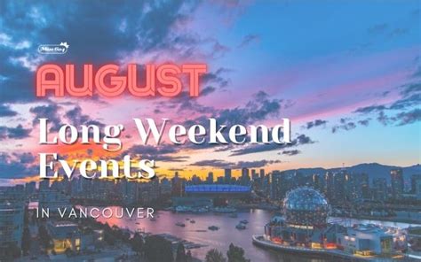 Long Weekend Events In Vancouver August 4 7 2023 Vancouver Blog Miss604
