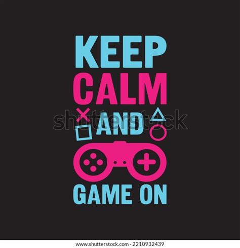 Video Game Keep Calm Game On Stock Vector Royalty Free 2210932439 Shutterstock