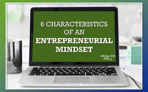 6 Characteristics Of An Entrepreneurial Mindset Smallbizpathway