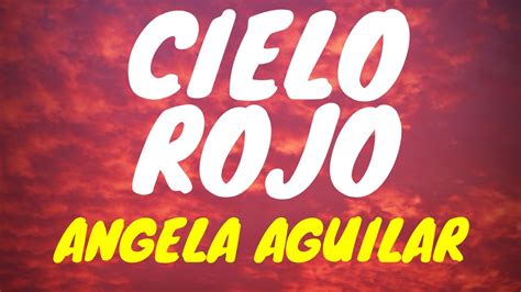 Angela Aguilar Cielo Rojo Letra Lyrics Youtube