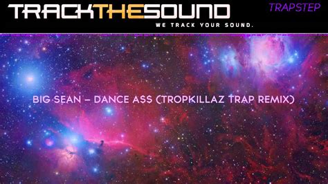 Track The Sound Big Sean Dance A Tropkillaz Trap Remix Youtube