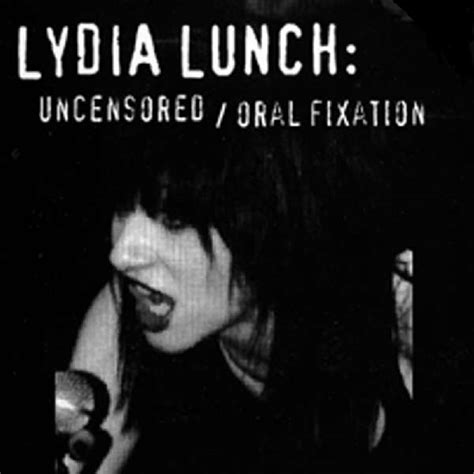 The Uncensored Lydia Lunch Oral Fixation By Lydia Lunch Album