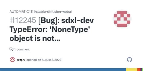 Bug Sdxl Dev TypeError NoneType Object Is Not Subscriptable Issue AUTOMATIC