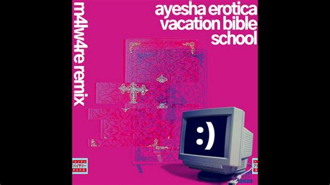 Ayesha Erotica Vacation Bible School M4lw4re Remix Youtube