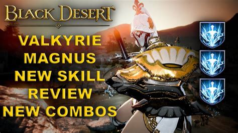 BDO Valkyrie Magnus Skill Review Cancels New Combos YouTube