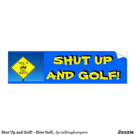 Shut Up And Golf Slow Golfer Golf Cart Sticker I Fun And Unique Gift For That Serious Golfer