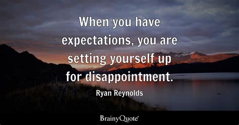 When You Have Expectations You Are Setting Yourself Up For